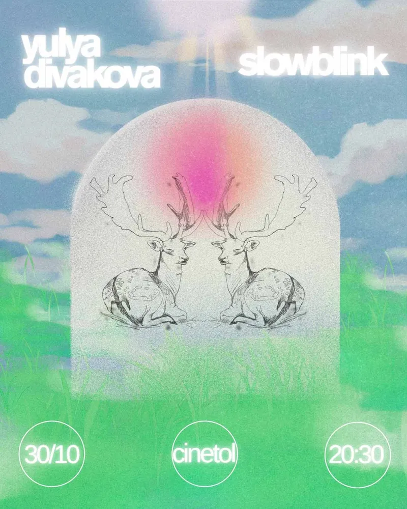 Yulya Divakova + slowblink at Cinetol