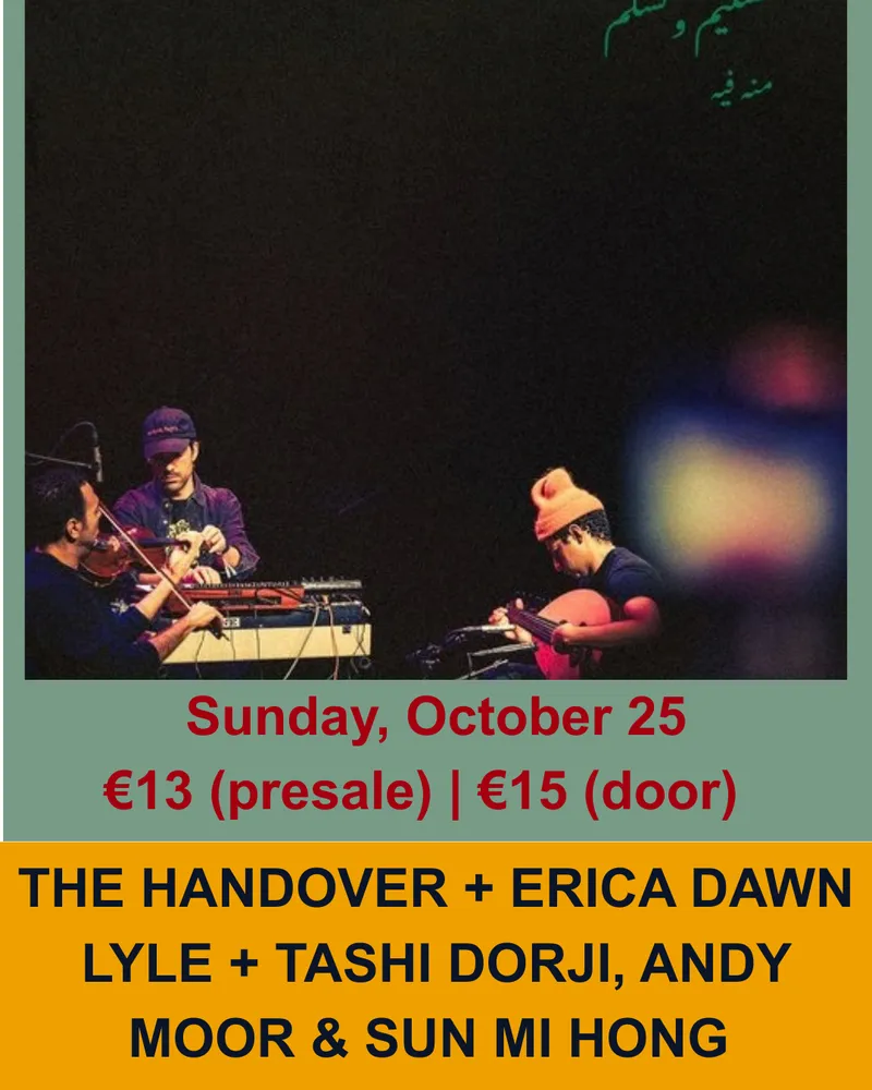 THE HANDOVER (EG) + ERICA DAWN LYLE (US) + TASHI DORJI, ANDY MOOR & SUN-MI HONG (BU/UK/KOR) at OCCII