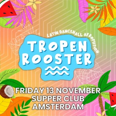 TROPENROOSTER at Supperclub