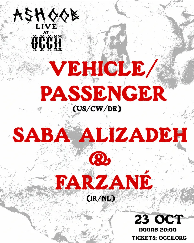 Saba Alizadeh & Farzané (NL/IRN) + Vehicle/Passenger (US/CW/DE) at OCCII